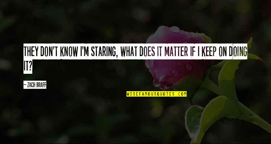 Best Friend Gf Quotes By Zach Braff: They don't know I'm staring, what does it