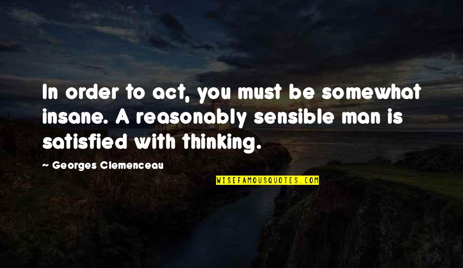 Best Friend Girlfriend Quotes By Georges Clemenceau: In order to act, you must be somewhat