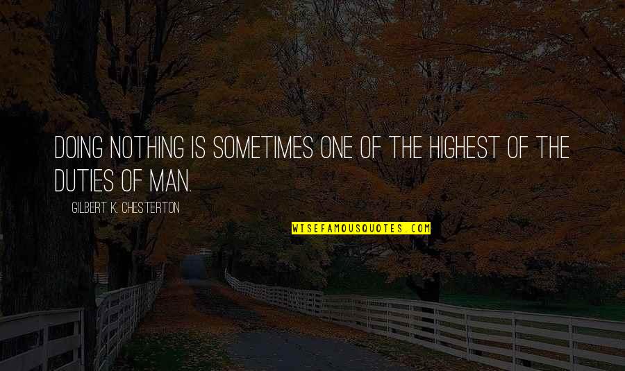 Best Friend Goals Quotes By Gilbert K. Chesterton: Doing nothing is sometimes one of the highest