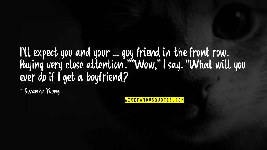 Best Friend Guy Friend Quotes By Suzanne Young: I'll expect you and your ... guy friend
