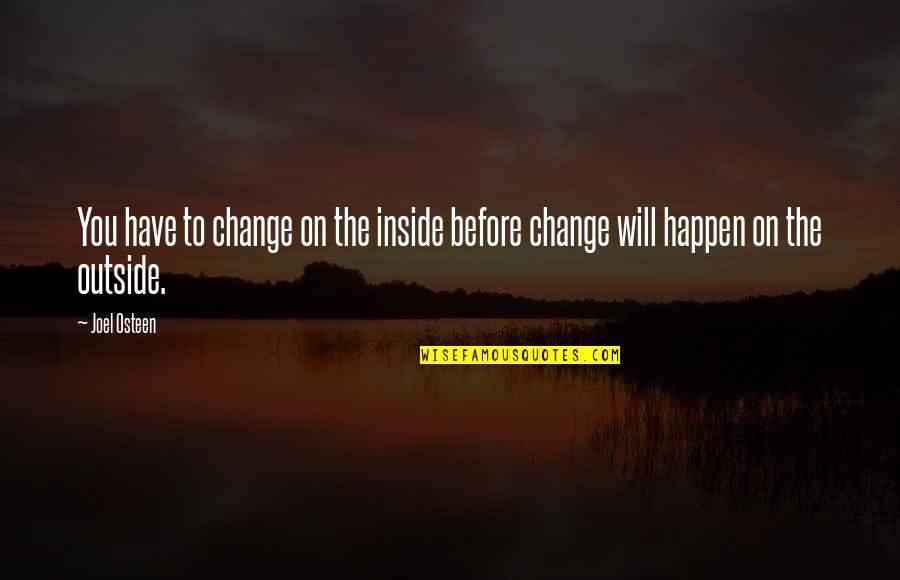 Best Friend Harry Potter Quotes By Joel Osteen: You have to change on the inside before