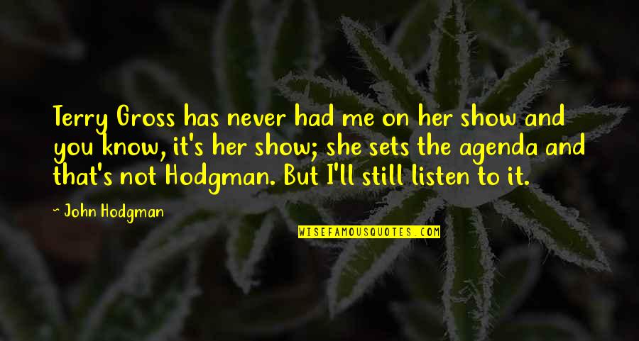 Best Friend I Will Miss You Quotes By John Hodgman: Terry Gross has never had me on her