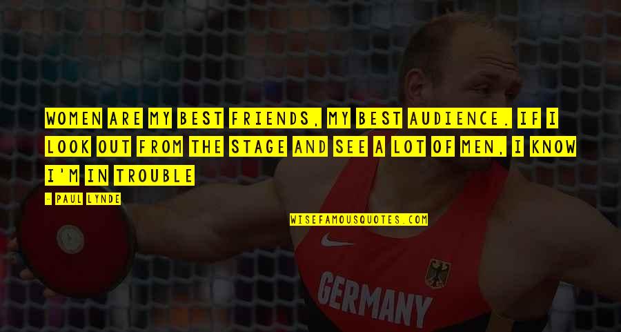 Best Friend In Quotes By Paul Lynde: Women are my best friends, my best audience. Best Friend In Quotes By Paul Lynde: Women are my best friends, my best audience.