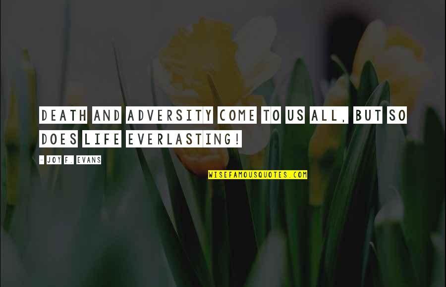 Best Friend Knows Everything Quotes By Joy F. Evans: Death and adversity come to us all, but