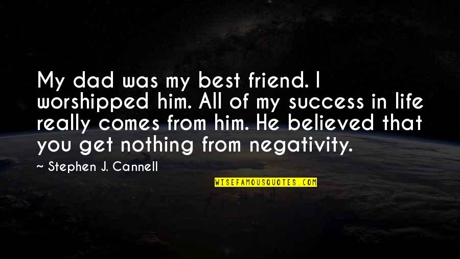 Best Friend Life Quotes By Stephen J. Cannell: My dad was my best friend. I worshipped