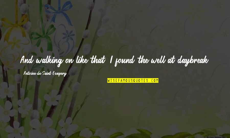 Best Friend Like Twin Quotes By Antoine De Saint-Exupery: And walking on like that, I found the