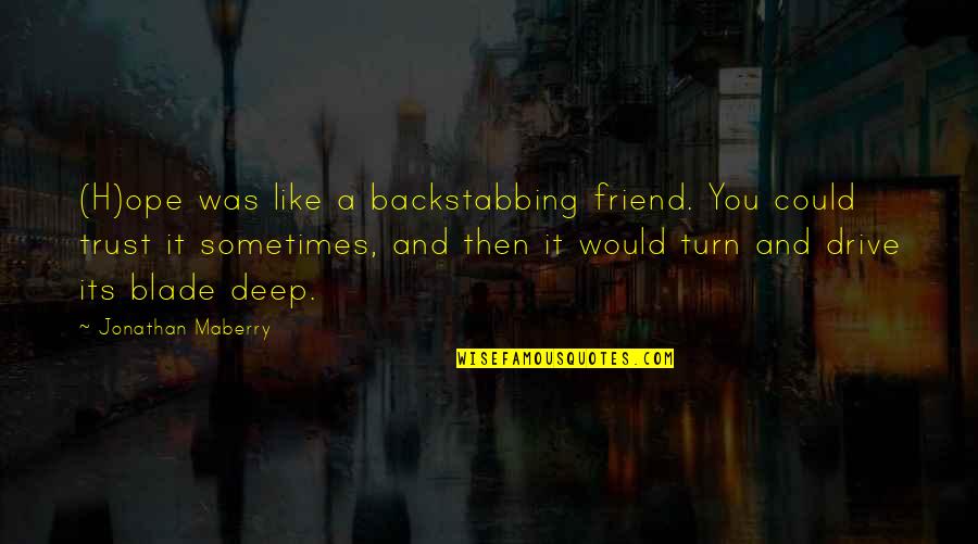 Best Friend Like You Quotes By Jonathan Maberry: (H)ope was like a backstabbing friend. You could
