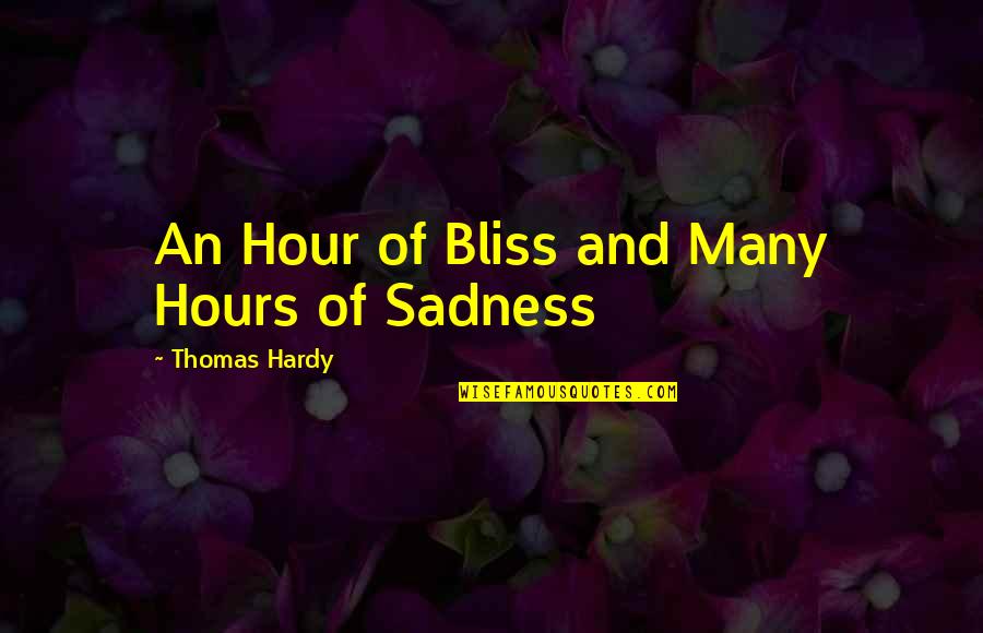 Best Friend Losing A Parent Quotes By Thomas Hardy: An Hour of Bliss and Many Hours of