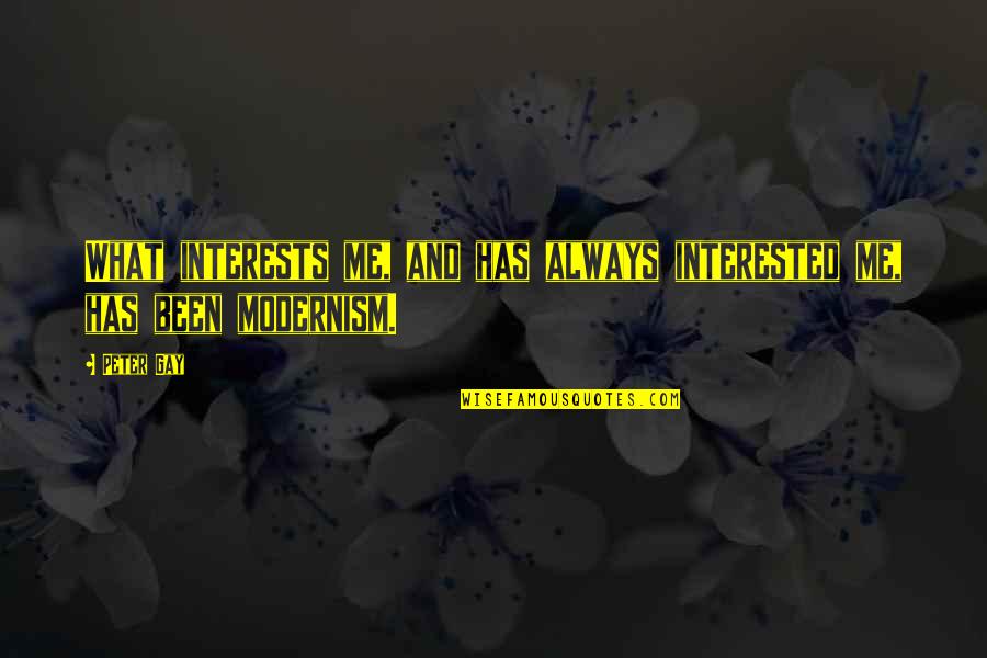 Best Friend Losing Quotes By Peter Gay: What interests me, and has always interested me,
