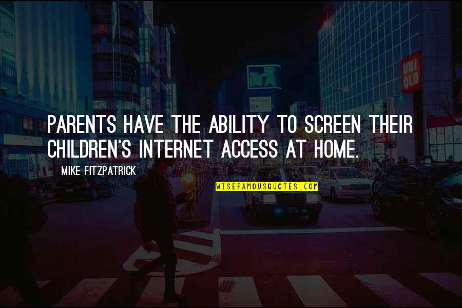 Best Friend Paragraphs Quotes By Mike Fitzpatrick: Parents have the ability to screen their children's