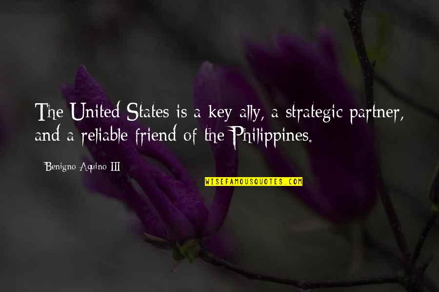 Best Friend Partner Quotes By Benigno Aquino III: The United States is a key ally, a