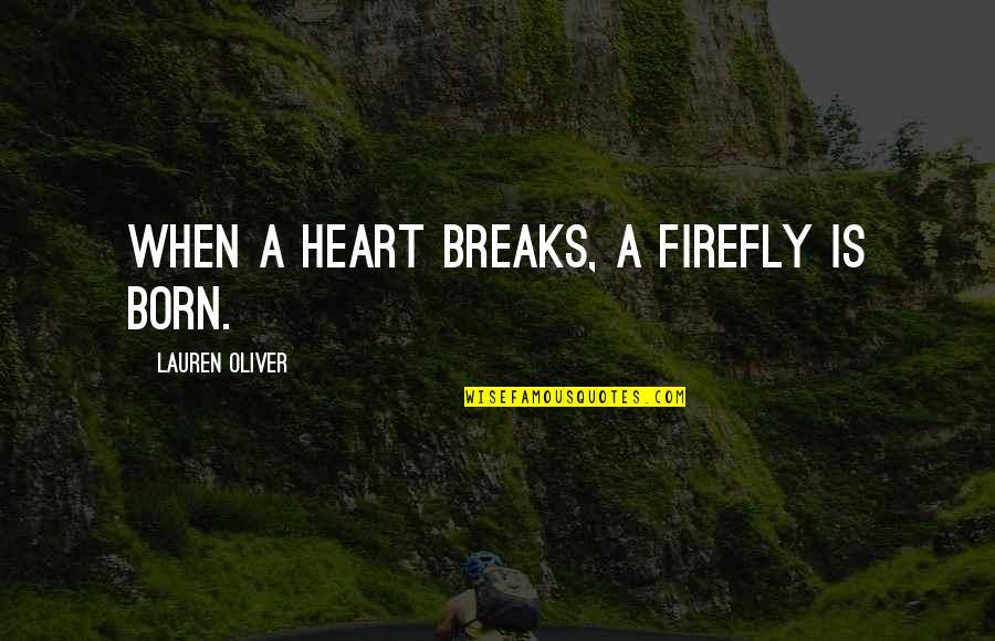 Best Friend Prank Quotes By Lauren Oliver: When a heart breaks, a firefly is born. Best Friend Prank Quotes By Lauren Oliver: When a heart breaks, a firefly is born.