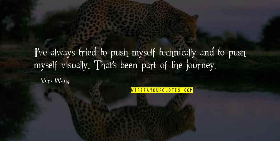 Best Friend Prank Quotes By Vera Wang: I've always tried to push myself technically and Best Friend Prank Quotes By Vera Wang: I've always tried to push myself technically and