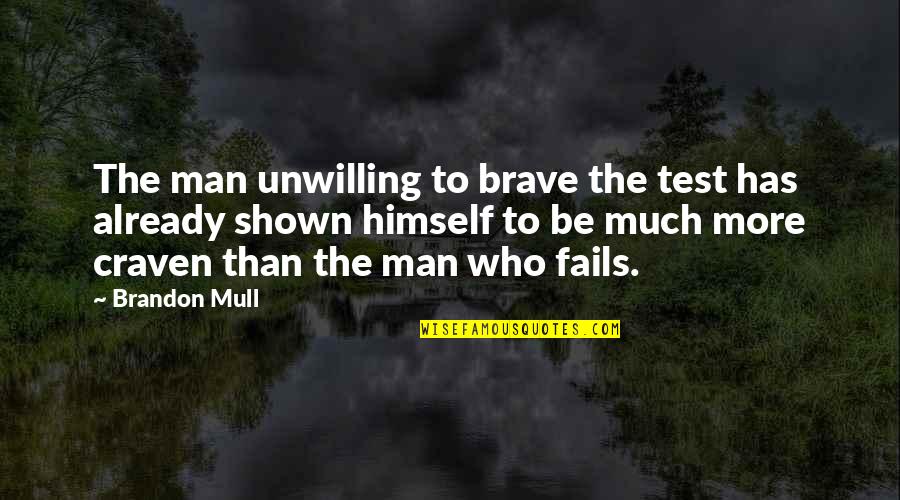 Best Friend Rhymes Quotes By Brandon Mull: The man unwilling to brave the test has