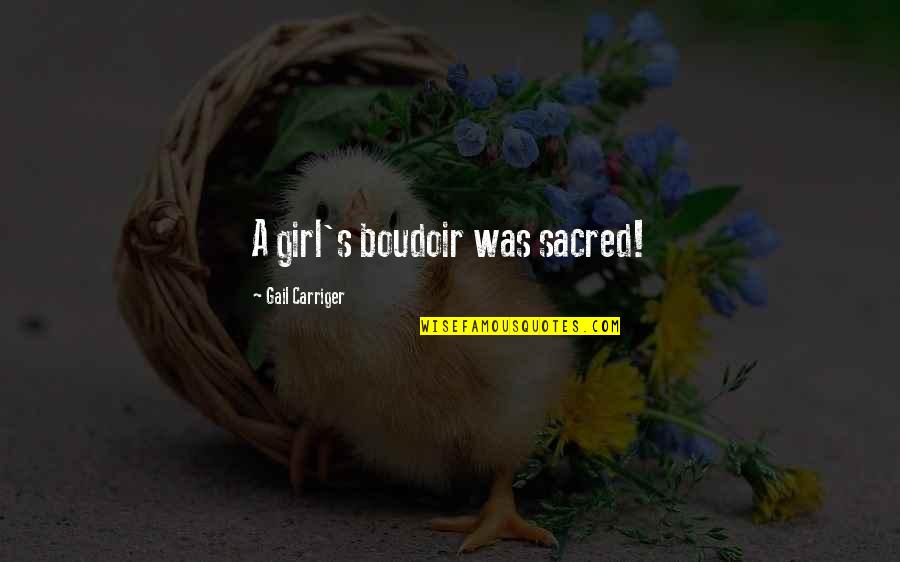 Best Friend Rhyming Quotes By Gail Carriger: A girl's boudoir was sacred!