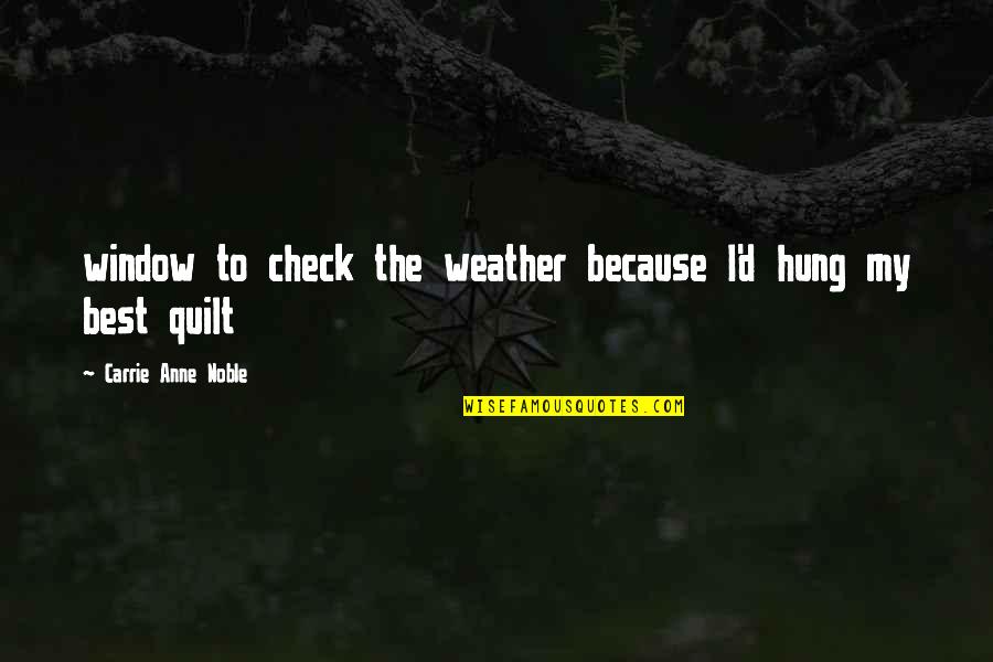 Best Friend Roller Coaster Quotes By Carrie Anne Noble: window to check the weather because I'd hung