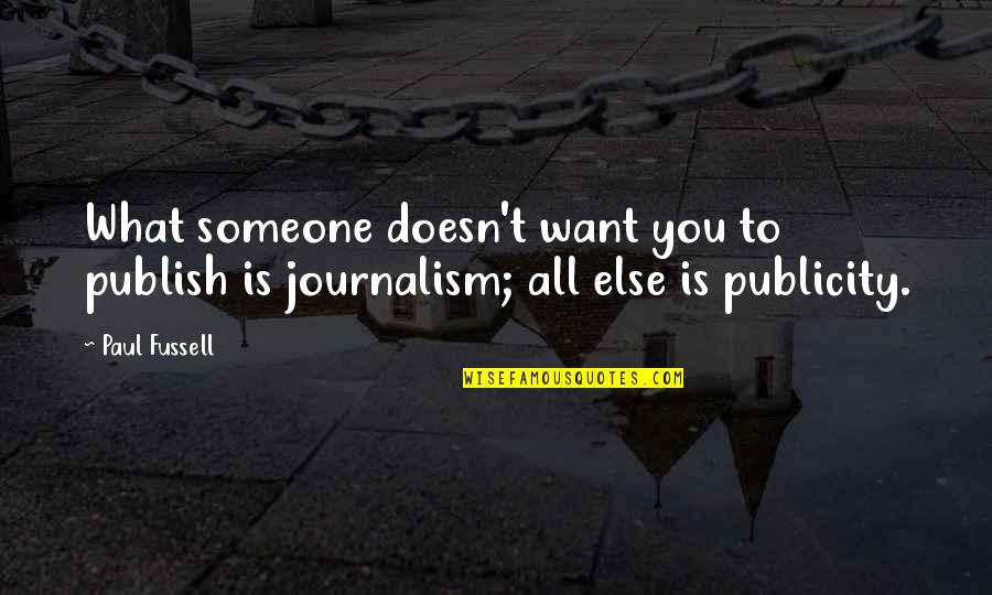 Best Friend Roller Coaster Quotes By Paul Fussell: What someone doesn't want you to publish is