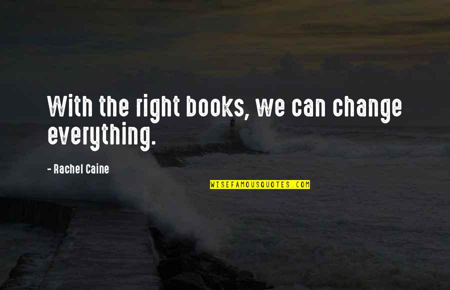 Best Friend Rude Quotes By Rachel Caine: With the right books, we can change everything.