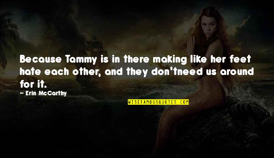 Best Friend Sayings Or Quotes By Erin McCarthy: Because Tammy is in there making like her Best Friend Sayings Or Quotes By Erin McCarthy: Because Tammy is in there making like her