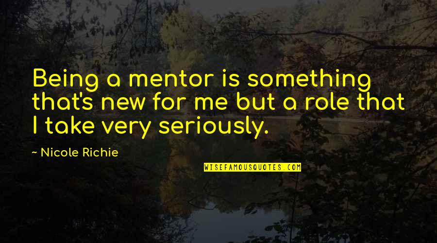 Best Friend Still Counting Quotes By Nicole Richie: Being a mentor is something that's new for