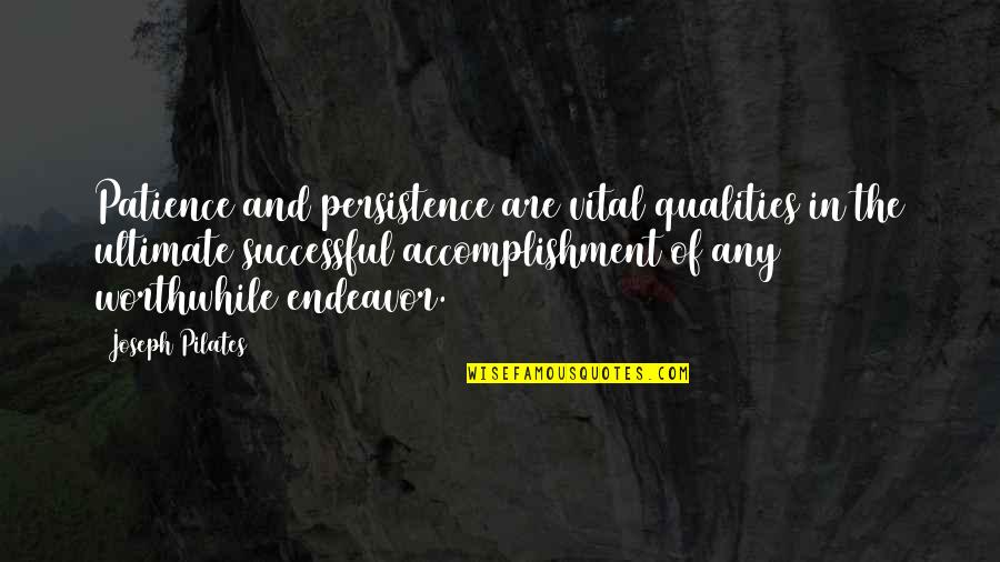 Best Friend Tag Quotes By Joseph Pilates: Patience and persistence are vital qualities in the
