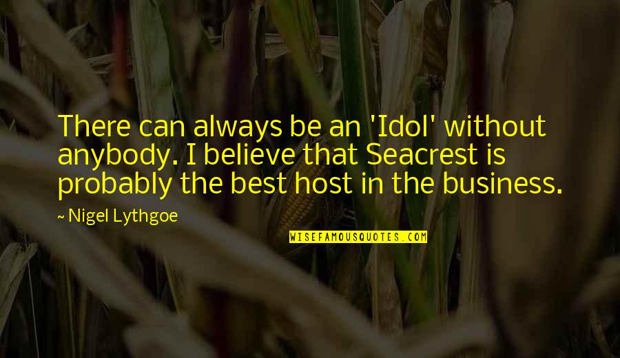 Best Friend Teasing Quotes By Nigel Lythgoe: There can always be an 'Idol' without anybody.
