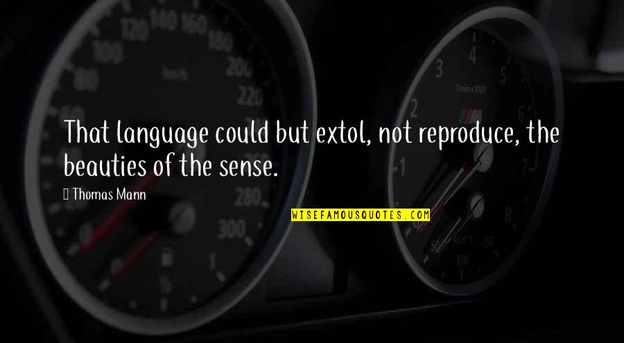 Best Friend Traitor Quotes By Thomas Mann: That language could but extol, not reproduce, the