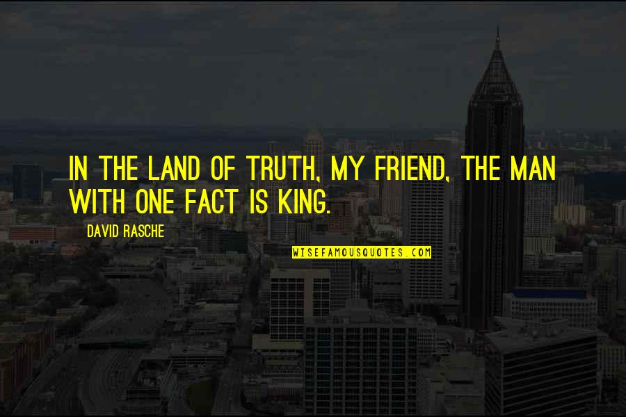 Best Friend Truth Quotes By David Rasche: In the Land of Truth, my friend, the