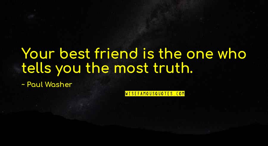 Best Friend Truth Quotes By Paul Washer: Your best friend is the one who tells