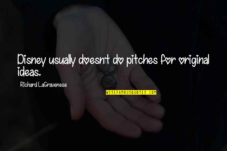 Best Friend Turned Quotes By Richard LaGravenese: Disney usually doesn't do pitches for original ideas. Best Friend Turned Quotes By Richard LaGravenese: Disney usually doesn't do pitches for original ideas.