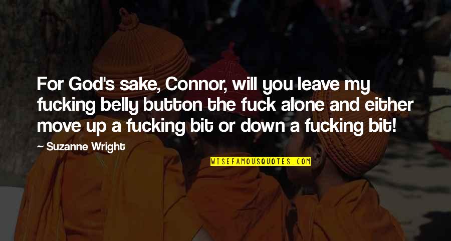 Best Friend Turning 18 Quotes By Suzanne Wright: For God's sake, Connor, will you leave my Best Friend Turning 18 Quotes By Suzanne Wright: For God's sake, Connor, will you leave my