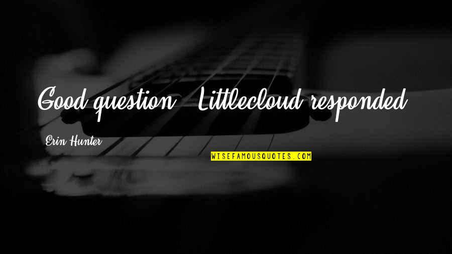 Best Friend Turning 30 Quotes By Erin Hunter: Good question," Littlecloud responded. Best Friend Turning 30 Quotes By Erin Hunter: Good question," Littlecloud responded.