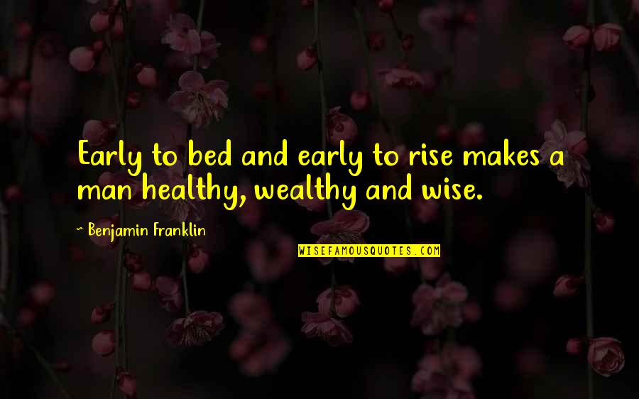 Best Friend Turns On You Quotes By Benjamin Franklin: Early to bed and early to rise makes Best Friend Turns On You Quotes By Benjamin Franklin: Early to bed and early to rise makes