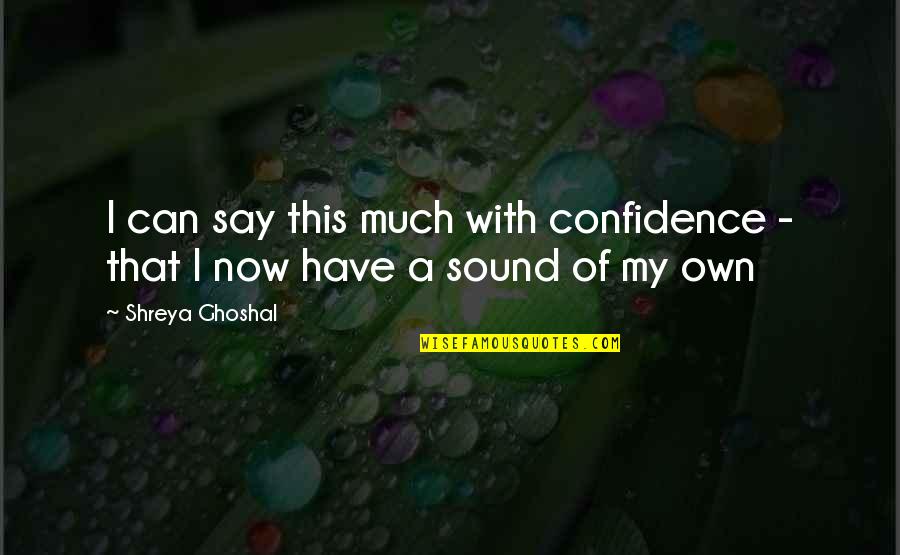 Best Friend Twin Flame Quotes By Shreya Ghoshal: I can say this much with confidence -