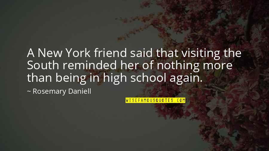 Best Friend Visiting Quotes By Rosemary Daniell: A New York friend said that visiting the
