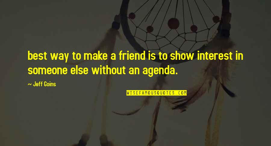 Best Friend Way Quotes By Jeff Goins: best way to make a friend is to