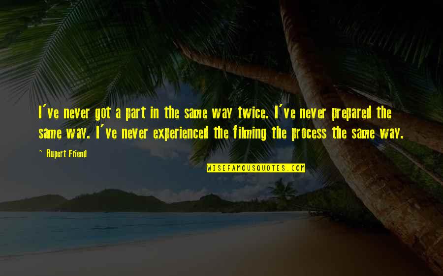 Best Friend Way Quotes By Rupert Friend: I've never got a part in the same