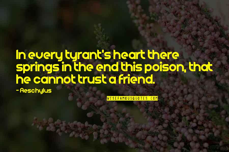Best Friend We Heart It Quotes By Aeschylus: In every tyrant's heart there springs in the
