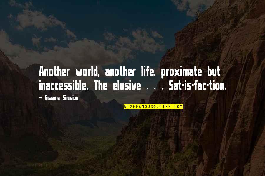 Best Friends Always Being Together Quotes By Graeme Simsion: Another world, another life, proximate but inaccessible. The