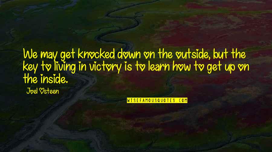 Best Friends And Christmas Quotes By Joel Osteen: We may get knocked down on the outside,