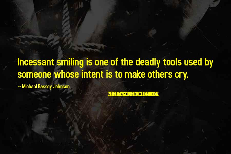 Best Friends And Fake Friends Quotes By Michael Bassey Johnson: Incessant smiling is one of the deadly tools