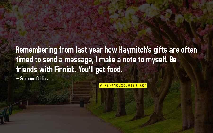 Best Friends And Food Quotes By Suzanne Collins: Remembering from last year how Haymitch's gifts are