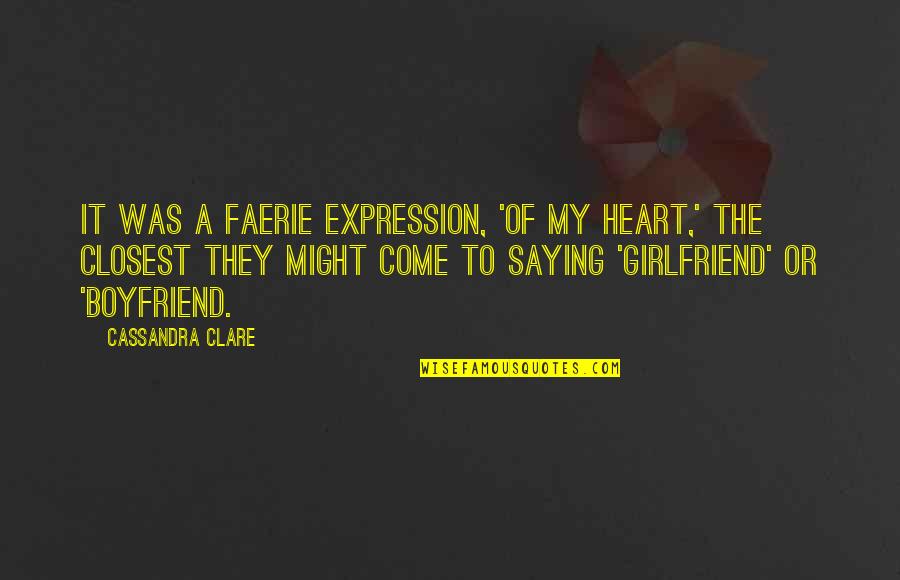 Best Friends And Shoes Quotes By Cassandra Clare: It was a faerie expression, 'of my heart,'