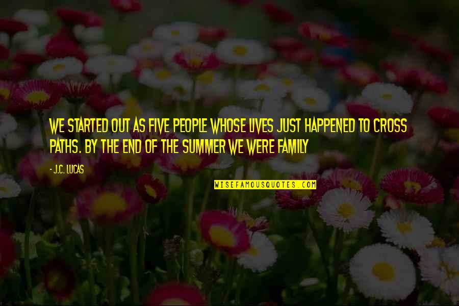 Best Friends And Summer Quotes By J.C. Lucas: We started out as five people whose lives Best Friends And Summer Quotes By J.C. Lucas: We started out as five people whose lives