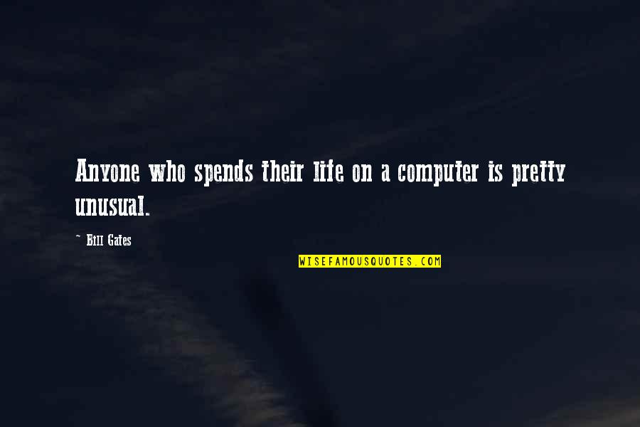 Best Friends And Traveling Quotes By Bill Gates: Anyone who spends their life on a computer