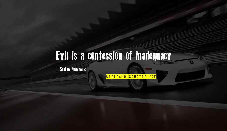 Best Friends And Traveling Quotes By Stefan Molyneux: Evil is a confession of inadequacy