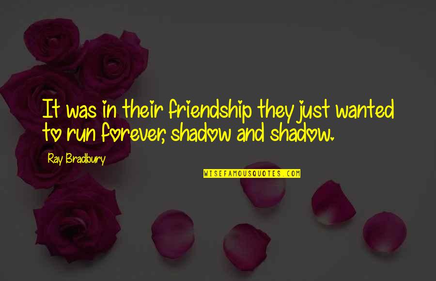 Best Friends Are Forever Quotes By Ray Bradbury: It was in their friendship they just wanted