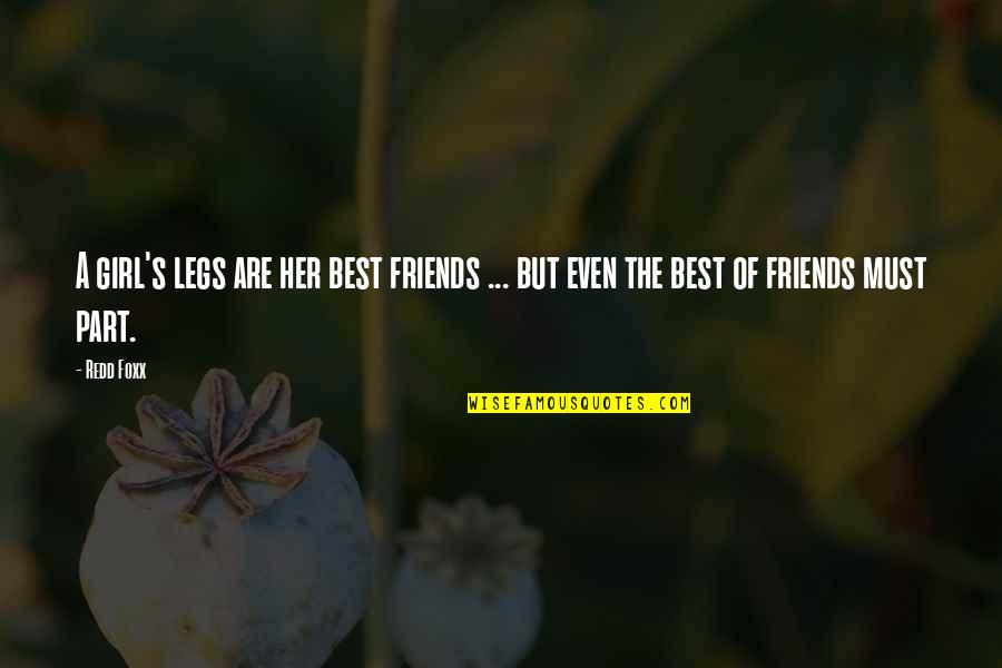 Best Friends Are Quotes By Redd Foxx: A girl's legs are her best friends ...