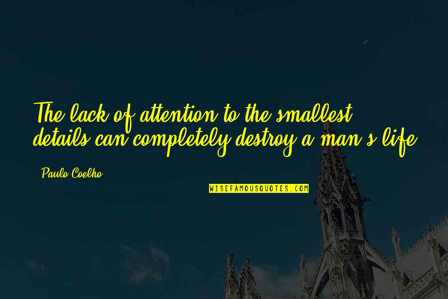 Best Friends Birthday Funny Quotes By Paulo Coelho: The lack of attention to the smallest details