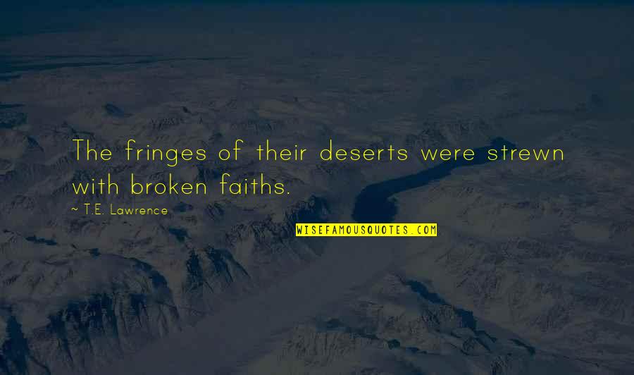 Best Friends Changing Quotes By T.E. Lawrence: The fringes of their deserts were strewn with